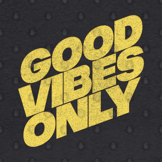 Good Vibes Only - Retro Faded Design by DankFutura